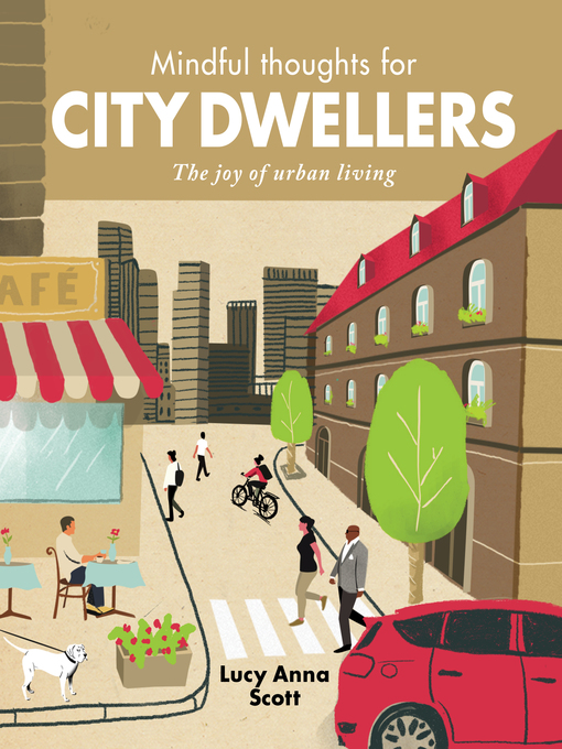 Title details for Mindful Thoughts for City Dwellers by Lucy Anna Scott - Available